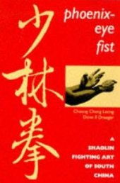 book Phoenix-Eye Fist: A Shaolin Fighting Art of South China