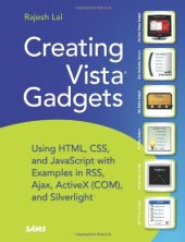 book Creating Vista Gadgets: Using HTML, CSS and JavaScript with Examples in RSS, Ajax, ActiveX (COM) and Silverlight