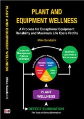 book Plant and Equipment Wellness. A Process for Exceptional Equipment Reliability and Maximum Life Cycle Profits