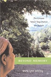 book Beyond Memory. The Crimean Tatars’ Deportation and Return