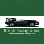 book British Racing Green: Drivers, Cars and Triumphs of British Motor Racing