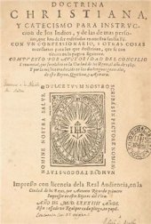 book Doctrina Christiana, y Catecismo para Instrvccion de los Indios, y de las demas personas, que han de ser enseñadas en nuestra sancta Fé. Con vn Confessionario, y otras cosas necessarias para los que doctrinan, que se contienen en la pagina siguiente. Comp