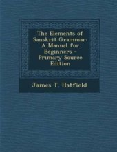 book The Elements of Sanskrit Grammar: a Manual for Beginners