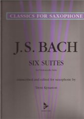 book Six Suite for Violoncello solo. (Transcribed for Saxophone)