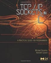 book TCP/IP Sockets in C, Second Edition: Practical Guide for Programmers (The Morgan Kaufmann Practical Guides Series)