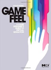 book Game Feel: A Game Designer's Guide to Virtual Sensation