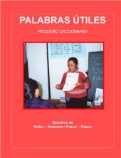 book Palabras útiles: Pequeño diccionario quechua de Ambo - Huánuco/ Pasco - Pasco. Quechua-castellano/ castellano-quechua