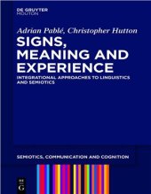 book Signs, Meaning and Experience: Integrational Approaches to Linguistics and Semiotics