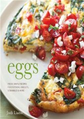 book Eggs: Fresh, Simple Recipes For Frittatas, Omelets, Scrambles & More