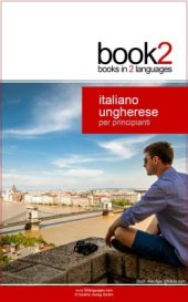 book Book2 Italiano - Ungherese Per Principianti: Un libro in 2 lingue