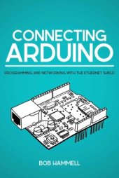 book Connecting Arduino: Programming And Networking With The Ethernet Shield (+source code)