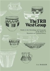 book The TRB West Group. Studies in the Chronology and Geography of the Makers of Hunebeds and Tiefstich Pottery