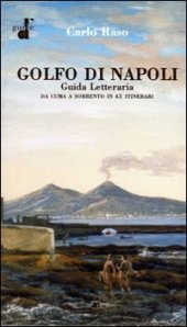 book Golfo di Napoli. Guida letteraria. Da Cuma a Sorrento