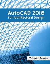 book AutoCAD 2016 For Architectural Design: Floor Plans, Elevations, Printing, 3D Architectural Modeling, and Rendering (+Examples)