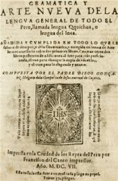 book Gramática y arte nueva de la lengua general de todo el Perú llamada lengua Qquichua o lengua del Inca. Añadida y cumplida en todo lo que le faltava de tiempos y de la grammática, y recogido en forma de Arte lo más necessario en los dos primeros libros. Co