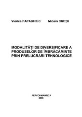 book Modalitati de diversificare a produselor de imbracaminte prin prelucrari tehnologice