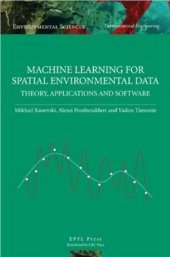 book Machine Learning for Spatial Environmental Data. Theory, Applications and Software