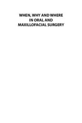 book When, Why and Where in Oral and Maxillofacial Surgery. Part III