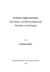 book Vil sueziu senftiu toeterinne. Zum Minne - und Minnesangkonzept Heinrichs von Morungen