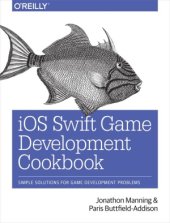 book iOS Swift Game Development Cookbook: Simple Solutions for Game Development Problems