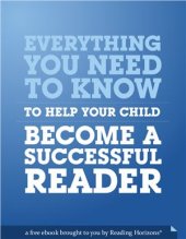 book Everything You Need to Know to Help Your Child Become a Successful Reader