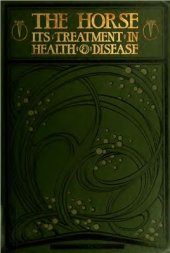 book The horse: its treatment in health and disease, with a complete guide to breeding training and management. Volume 5
