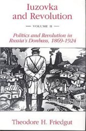 book Iuzovka and Revolution. Volume II. Politics and Revolution in Russia's Donbass, 1869-1924