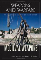 book Medieval Weapons: An Illustrated History of Their Impact