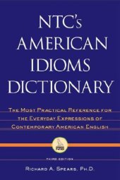 book NTC's American idioms dictionary: the most practical reference for the everyday expressions of contemporary American English