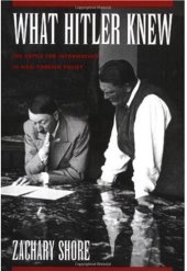 book What Hitler Knew: The Battle for Information in Nazi Foreign Policy