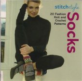 book Stitch Style Socks: 20 Fashion Knit and Crochet Styles