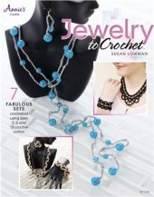 book Jewelry to Crochet: 7 Fabulous Sets Crocheted Using Sizes 3, 5 and 10 Crochet Cotton