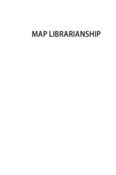 book Map Librarianship: A Guide to Geoliteracy, Map and GIS Resources and Services