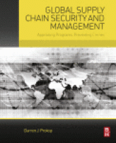 book Global Supply Chain Security and Management. Appraising Programs, Preventing Crimes