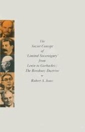 book The Soviet Concept of Limited Sovereignty from Lenin to Gorbachev: The Brezhnev Doctrine