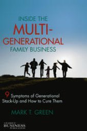 book Inside the Multi-Generational Family Business: Nine Symptoms of Generational Stack-Up and How to Cure Them