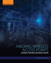 book Hacking Wireless Access Points. Cracking, Tracking, and Signal Jacking