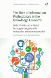 book The Role of Information Professionals in the Knowledge Economy. Skills, Profile and a Model for Supporting Scientific Production and Communication