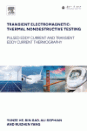 book Transient Electromagnetic-Thermal Nondestructive Testing. Pulsed Eddy Current and Transient Eddy Current Thermography