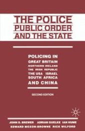 book The Police, Public Order and the State: Policing in Great Britain, Northern Ireland, the Irish Republic, the USA, Israel, South Africa and China