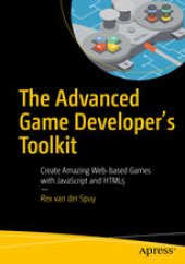 book The Advanced Game Developer's Toolkit: Create Amazing Web-based Games with JavaScript and HTML5