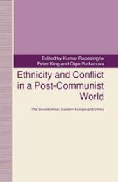 book Ethnicity and Conflict in a Post-Communist World: The Soviet Union, Eastern Europe and China