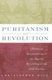 book Puritanism and Revolution: Studies in Interpretation of the English Revolution of the Seventeenth Century