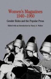 book Women’s Magazines, 1940–1960: Gender Roles and the Popular Press