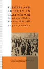 book Surgery and Society in Peace and War: Orthopaedics and the Organization of Modern Medicine, 1880–1948