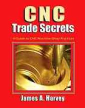 book CNC trade secrets : a guide to CNC machine shop practices