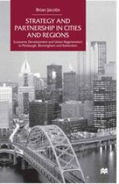 book Strategy and Partnership in Cities and Regions: Economic Development and Urban Regeneration in Pittsburgh, Birmingham and Rotterdam