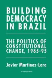 book Building Democracy in Brazil: The Politics of Constitutional Change, 1985–95