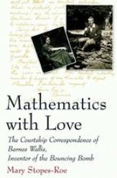 book Mathematics with Love: The Courtship Correspondence of Barnes Wallis, Inventor of the Bouncing Bomb