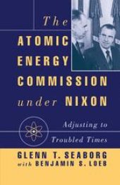 book The Atomic Energy Commission under Nixon: Adjusting to Troubled Times